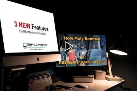 Geek Out Fridays  7-30-21 Holy Moly Batman - 3 NEW Features added to RSSMasher