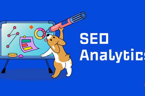 SEO Analytics: The Simple Step-By-Step Guide
