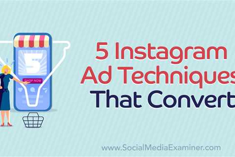 5 Instagram Ad Techniques That Convert : Social Media Examiner - Digital Marketing Journals Hong..