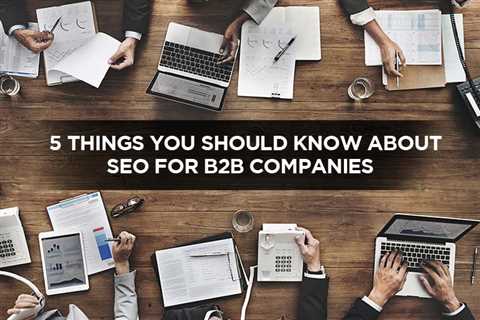 5 Things You Should Know About SEO for B2B Companies - Digital Marketing Journals Hong Kong -..