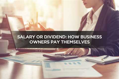 Salary or Dividend: How Business Owners Pay Themselves - Digital Marketing Journals Hong Kong -..