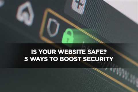 Is Your Website Safe? 5 Ways to Boost Security - Digital Marketing Journals Hong Kong - Search..
