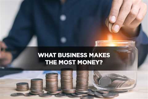 What Business Makes the Most Money? - Digital Marketing Journals Hong Kong - Search Engine..