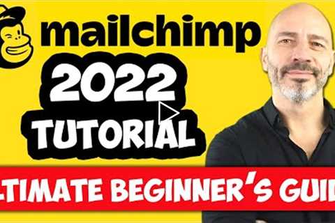 MAILCHIMP TUTORIAL – Email Marketing Ultimate Beginner’s Guide - (2022 Edition)