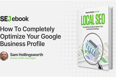 How To Completely Optimize Your Google Business Profile