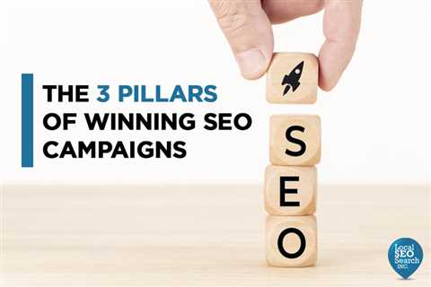 The 3 Pillars of Winning SEO Campaigns