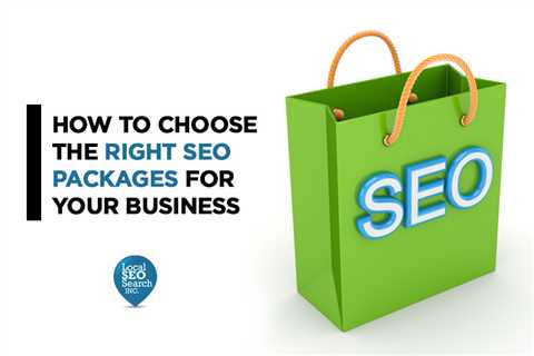 How to Choose the Right SEO Packages For Your Business