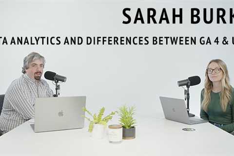 Vlog #184: Part I: Sarah Burke On Data Analytics and Differences Between GA 4 & UA3
