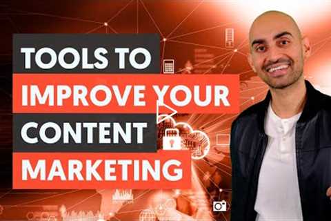 Tools To Improve Your Content Marketing  - Module 3 - Lesson 3 - Content Marketing Unlocked