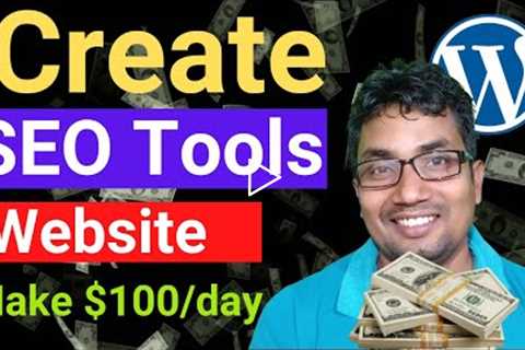 Create SEO Tools Website | Make $100/Day