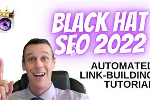 Black Hat SEO Strategies 2022 - Automated Link Building Tutorial