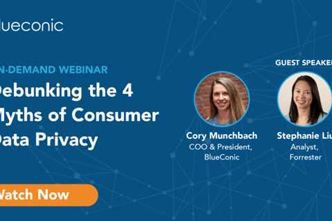 Debunking the 4 myths of consumer data privacy that are holding marketers back