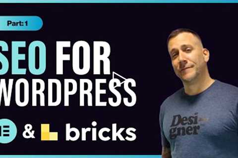 SEO for WordPress with Elementor & Bricks Websites - Tips for Beginners Part 1