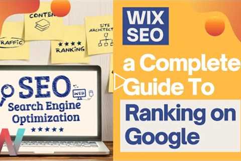 WIX SEO: A Complete Guide To Ranking on Google