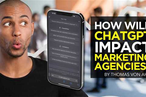 ChatGPT for Marketing: How This AI Tool Will Impact Agencies