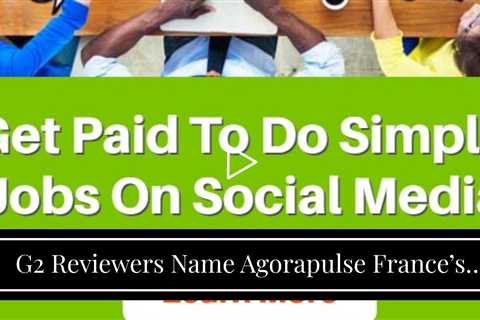 G2 Reviewers Name Agorapulse France’s Best Social Media Management Software
