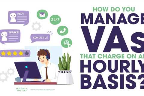How Do You Manage VAs That Charge On An Hourly Basis?