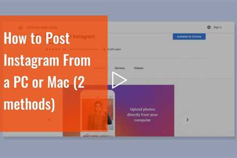 How to Post Instagram From a PC or Mac (2 methods)