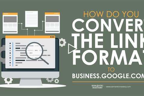 How Do You Convert The Link Format To Business.Google.com?
