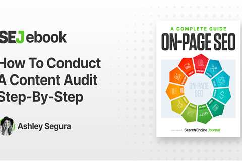 How To Conduct A Content Audit Step-By-Step via @sejournal, @ashleymadhatter