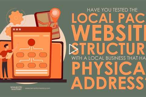 Have You Tested The Local Pack Website Structure With A Local Business That Has A Physical Address?