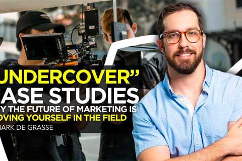 “Undercover” Case Studies: Why the Future of Marketing Is Proving Yourself in the Field