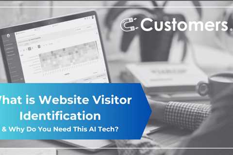What is Website Visitor Identification & Why Do You Need This AI Tech?