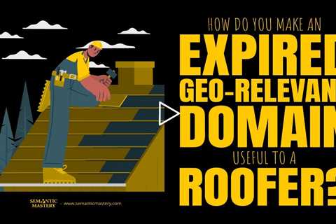 How Do You Make An Expired Geo-Relevant Domain Useful To A Roofer?