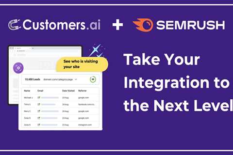 Take Your Semrush & Customers.ai Integration to the Next Level