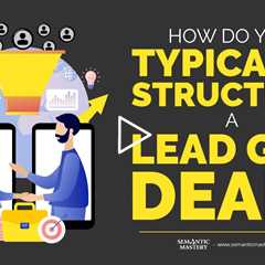 How Do You Typically Structure A Lead Gen Deal?
