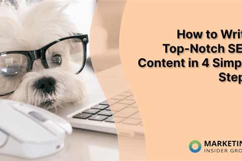 How to Write Top-Notch SEO Content in 4 Simple Steps