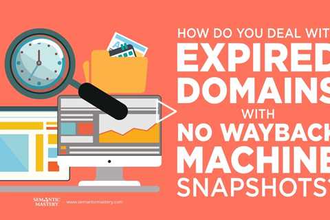 Mastering Expired Domains: What You Must Know