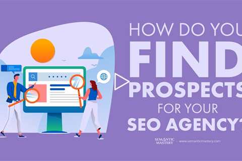 How Do You Find Prospects For Your SEO Agency?