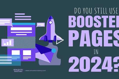 Do You Still Use Booster Pages In 2024?