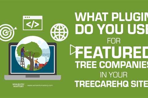 What Plugin Do You Use For Featured Tree Companies In Your TreecareHQ Site?