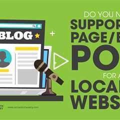 Do You Need A Supporting Page/Blog Post For A Local Biz Website?