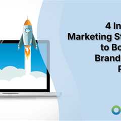 4 Innovative Marketing Strategies to Boost Your Brand’s Online Presence