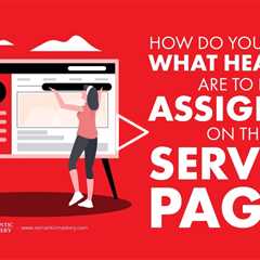 How Do You Decide What Headers Are To Be Assigned On The Service Page?