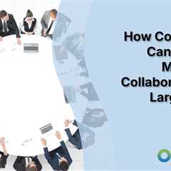 How Companies Can Improve Marketing Collaboration for Large-Scale Projects