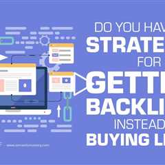 Do You Have Any Strategies For Getting Backlinks Instead Of Buying Links?