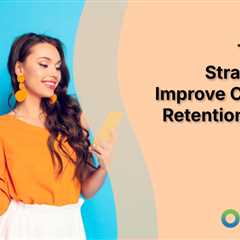 Top CRM Strategies to Improve Customer Retention in 2025