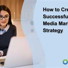 How to Create a Successful Paid Media Marketing Strategy