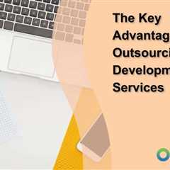 The Key Advantages of Outsourcing Web Development Services