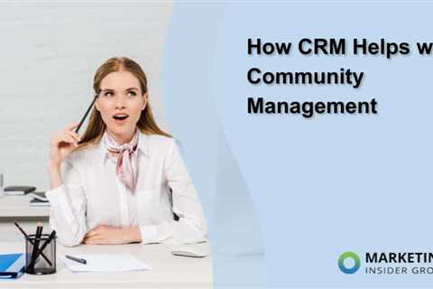 How CRM Helps with Community Management