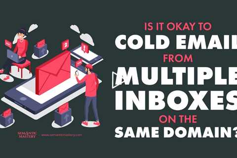 Is It Okay to Cold Email From Multiple Inboxes on the Same Domain?