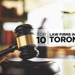 Top 10 Law Firms in Toronto