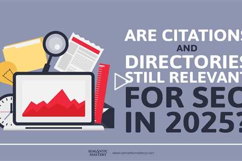 Are Citations and Directories Still Relevant for SEO in 2025?