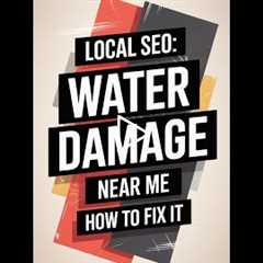 Local SEO: Dominate 'Water Damage' Near Me