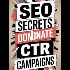 SEO Secrets_ How to Dominate Competitors with CTR Campaigns (1)