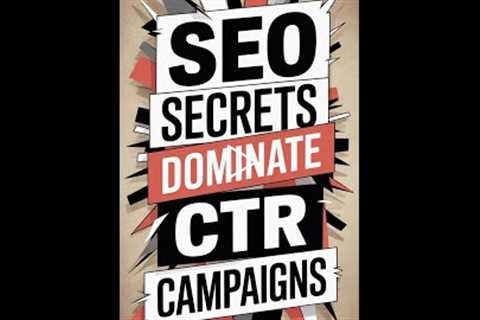 SEO Secrets_ How to Dominate Competitors with CTR Campaigns (1)